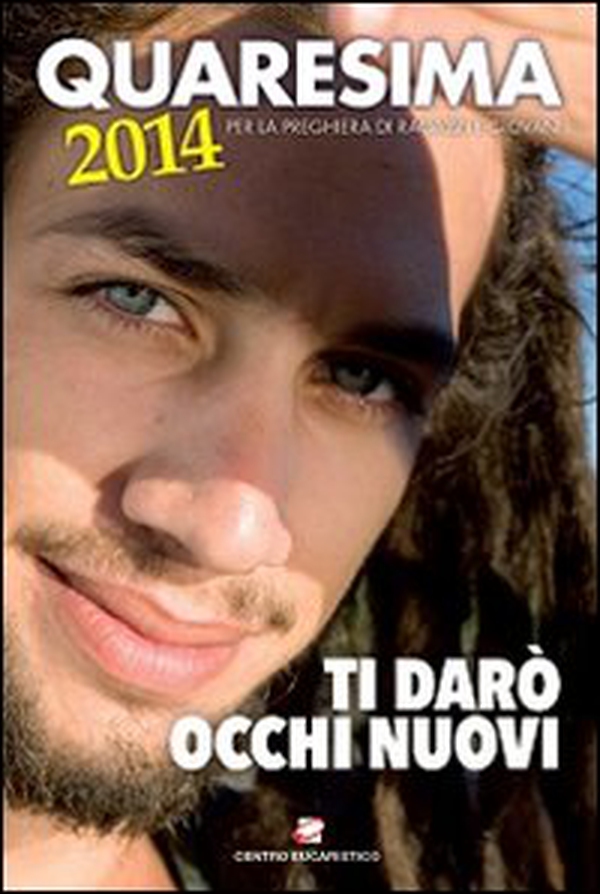 Quaresima 2014. Ti darò occhi nuovi. Per la preghiera di ragazzi e giovani - Librerie.coop Quaresima 2014. Ti darò occhi nuovi. Per la preghiera di ragazzi e giovani - Librerie.coop