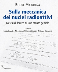 Sulla meccanica dei nuclei radioattivi. La tesi di laurea di una mente geniale - Librerie.coop
