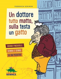 Un dottore tutto matto, sulla testa un gatto. Bruno Pincherle: storia e storie di un pediatra - Librerie.coop