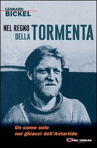 Nel regno della tormenta. Un uomo solo nei ghiacci dell'Antartide - Librerie.coop