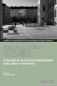 Smartness e healthness per la transizione verso la resilienza. Orizzonti di ricerca interdisciplinare sulla città e il territorio - Librerie.coop