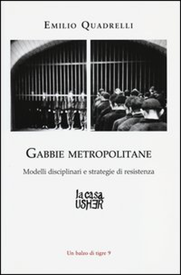 Gabbie metropolitane. Modelli disciplinari e strategie di resistenza - Librerie.coop Gabbie metropolitane. Modelli disciplinari e strategie di resistenza - Librerie.coop
