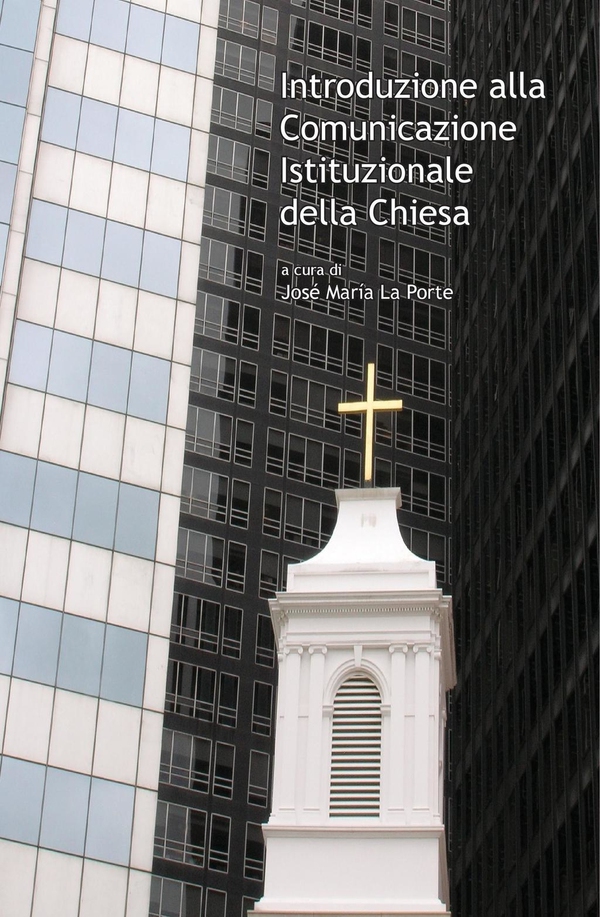 Introduzione alla Comunicazione Istituzionale della Chiesa - Librerie.coop Introduzione alla Comunicazione Istituzionale della Chiesa - Librerie.coop