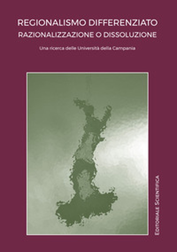 Regionalismo differenziato: razionalizzazione o dissoluzione. Una ricerca delle Università della Campania - Librerie.coop Regionalismo differenziato: razionalizzazione o dissoluzione. Una ricerca delle Università della Campania - Librerie.coop