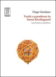 Verità e paradosso in Soren Kierkegaard. Una lettura analitica - Librerie.coop Verità e paradosso in Soren Kierkegaard. Una lettura analitica - Librerie.coop