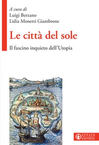 Le città del sole. Il fascino inquieto dell'Utopia - Librerie.coop Le città del sole. Il fascino inquieto dell'Utopia - Librerie.coop