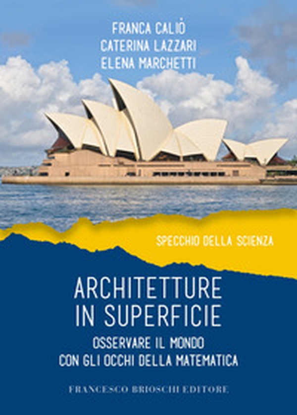 Architetture in superficie. Osservare il mondo con gli occhi della matematica - Librerie.coop Architetture in superficie. Osservare il mondo con gli occhi della matematica - Librerie.coop
