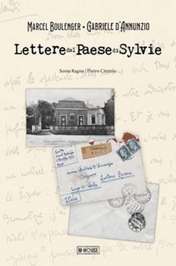 Lettere dal Paese di Sylvie. Marcel Boulenger - Gabriele d'Annunzio - Librerie.coop Lettere dal Paese di Sylvie. Marcel Boulenger - Gabriele d'Annunzio - Librerie.coop
