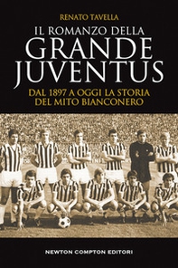 Il romanzo della grande Juventus. Dal 1897 a oggi. La storia del mito bianconero - Librerie.coop Il romanzo della grande Juventus. Dal 1897 a oggi. La storia del mito bianconero - Librerie.coop