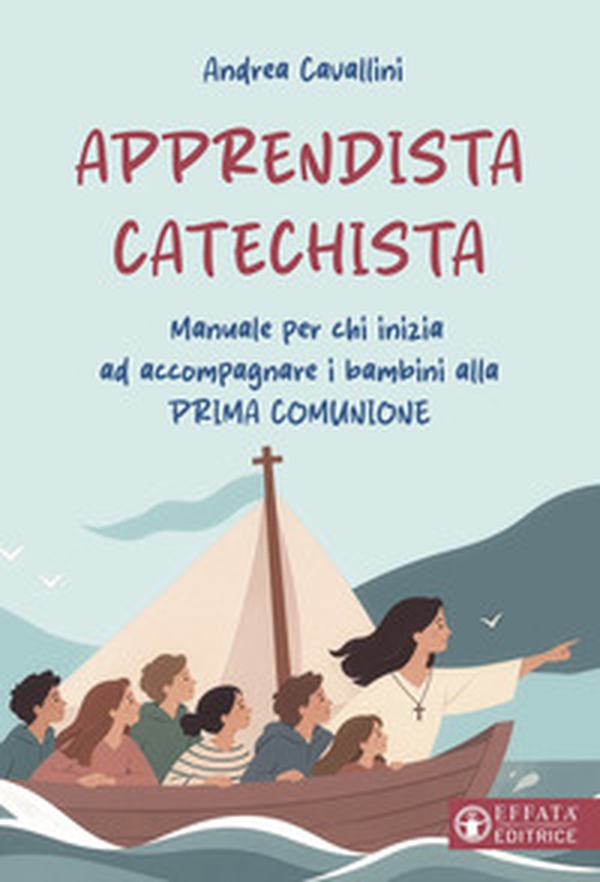 Apprendista catechista. Manuale per chi inizia ad accompagnare i bambini alla prima comunione - Librerie.coop