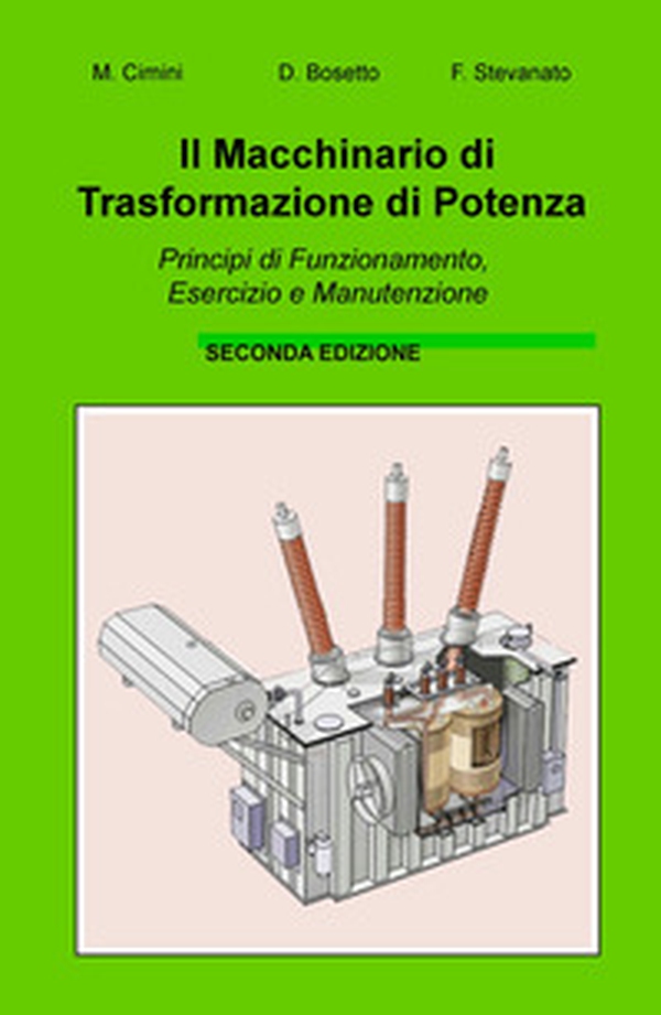 Il macchinario di trasformazione di potenza. Principi di funzionamento, esercizio e manutenzione - Librerie.coop Il macchinario di trasformazione di potenza. Principi di funzionamento, esercizio e manutenzione - Librerie.coop