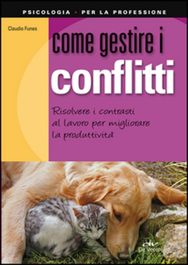 Come gestire i conflitti. Risolvere i contrasti al lavoro per migliorare la produttività - Librerie.coop Come gestire i conflitti. Risolvere i contrasti al lavoro per migliorare la produttività - Librerie.coop