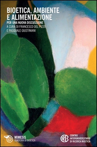 Bioetica, ambiente e alimentazione. Per una nuova discussione - Librerie.coop Bioetica, ambiente e alimentazione. Per una nuova discussione - Librerie.coop