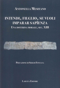 Intendi, filglio, se vuoli imparar sapienza. Una dottrina morale, sec. XIII - Librerie.coop
