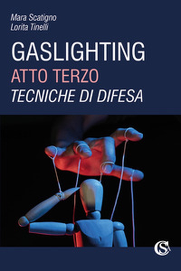 Gaslighting. Atto terzo. Tecniche di difesa - Librerie.coop