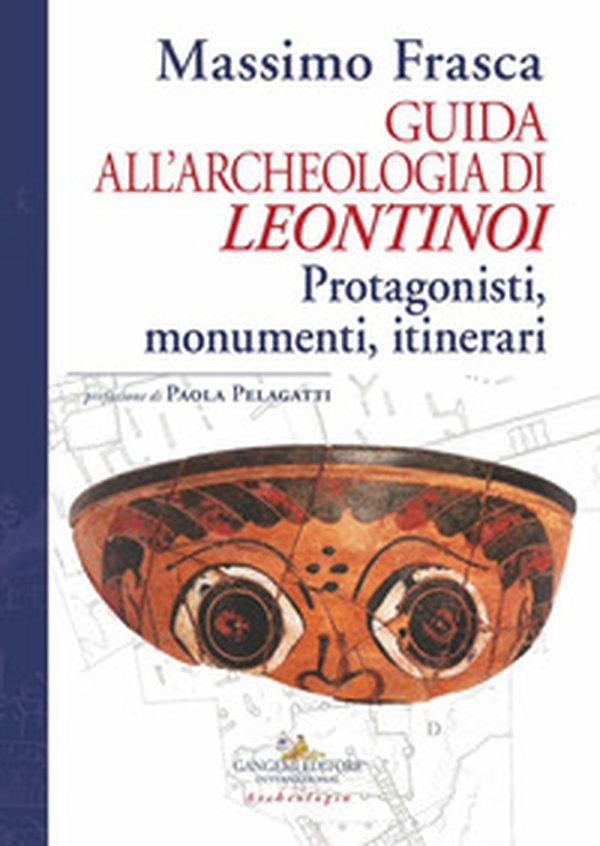 Guida all'archeologia di Leontinoi. Protagonisti, monumenti, itinerari - Librerie.coop Guida all'archeologia di Leontinoi. Protagonisti, monumenti, itinerari - Librerie.coop