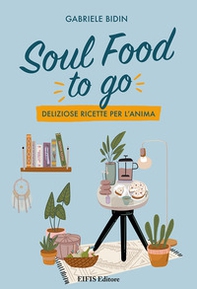 Soul food to go. Deliziose ricette per l'anima - Librerie.coop Soul food to go. Deliziose ricette per l'anima - Librerie.coop