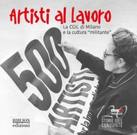 Artisti al lavoro. La CGIL di Milano e la cultura «militante» - Librerie.coop