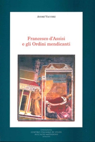 Francesco d'Assisi e gli ordini mendicanti - Librerie.coop