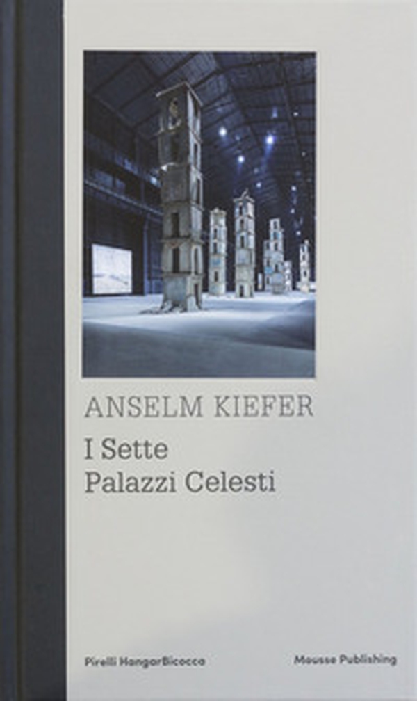 Anselm Kiefer. I sette palazzi celesti - Librerie.coop Anselm Kiefer. I sette palazzi celesti - Librerie.coop