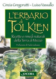 L'erbario di Tolkien. Ricette e rimedi naturali della Terra di Mezzo - Librerie.coop