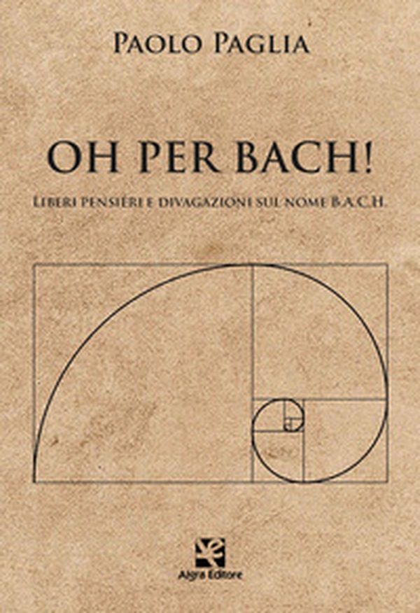 Oh per Bach! Liberi pensieri e divagazioni sul nome B.A.C.H. - Librerie.coop Oh per Bach! Liberi pensieri e divagazioni sul nome B.A.C.H. - Librerie.coop