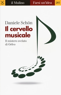 Il cervello musicale. Il mistero svelato di Orfeo - Librerie.coop