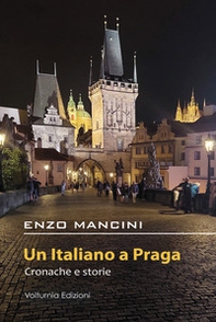 Un italiano a Praga. Cronache e storie - Librerie.coop