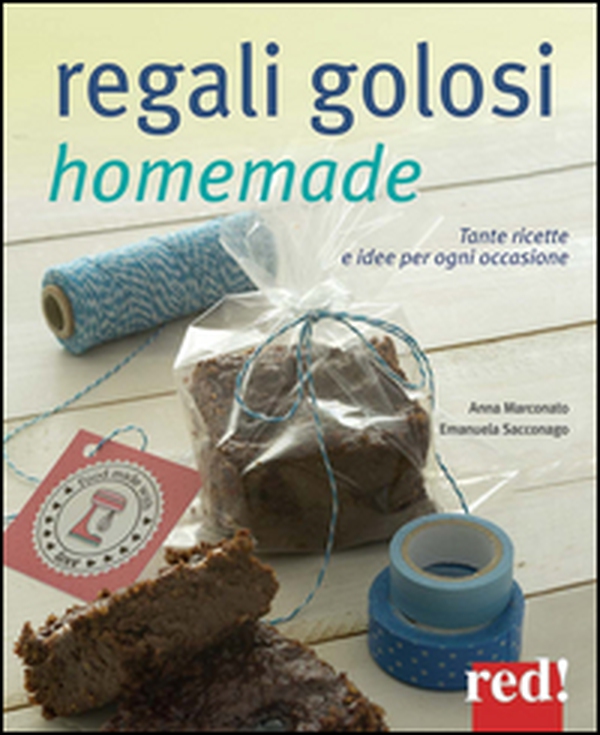 Regali golosi homemade. Tante ricette e idee per ogni occasione - Librerie.coop Regali golosi homemade. Tante ricette e idee per ogni occasione - Librerie.coop