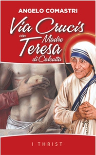 Via Crucis con Madre Teresa di Calcutta - Librerie.coop