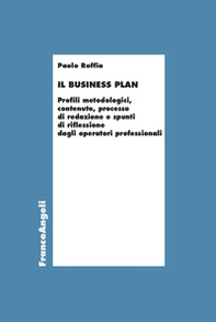 Il Business Plan. Profili metodologici, contenuto, processo di redazione e spunti di riflessione dagli operatori professionali - Librerie.coop Il Business Plan. Profili metodologici, contenuto, processo di redazione e spunti di riflessione dagli operatori professionali - Librerie.coop