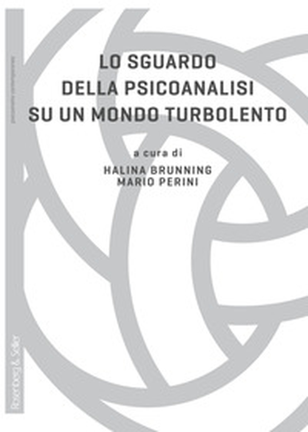 Lo sguardo della psicoanalisi su un mondo turbolento - Librerie.coop Lo sguardo della psicoanalisi su un mondo turbolento - Librerie.coop