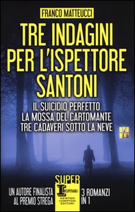 Tre indagini per l'ispettore Santoni: Il suicidio perfetto-La mossa del cartomante-Tre cadaveri sotto la neve - Librerie.coop