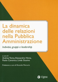 La dinamica delle relazioni nella pubblica amministrazione. Individui, gruppi e leadership - Librerie.coop