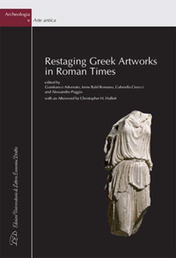 Restaging Greek Artworks in Roman Times - Librerie.coop Restaging Greek Artworks in Roman Times - Librerie.coop