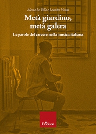 Metà giardino, metà galera. Le parole del carcere nella musica italiana - Librerie.coop