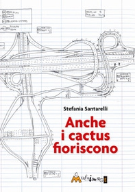 Anche i cactus fioriscono - Librerie.coop Anche i cactus fioriscono - Librerie.coop