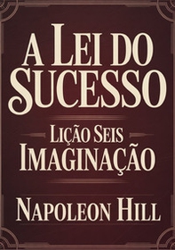 A lei do sucesso. Lição 6. Imaginação - Librerie.coop