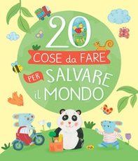 20 cose da fare per salvare il mondo - Librerie.coop 20 cose da fare per salvare il mondo - Librerie.coop