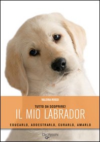 Il mio labrador - Librerie.coop