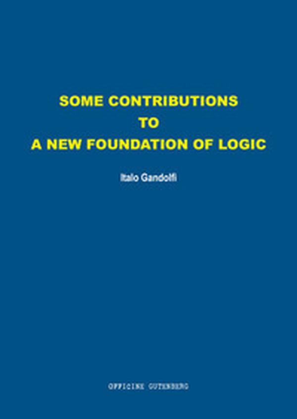 Some contributions to a new foundation of logic - Librerie.coop Some contributions to a new foundation of logic - Librerie.coop