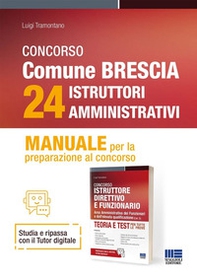 Concorso comune di Brescia 24 istruttori amministrativi. Manuale per la preparazione al concorso - Librerie.coop