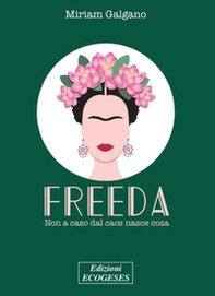 Freeda. Non a caso dal caos nasce cosa - Librerie.coop Freeda. Non a caso dal caos nasce cosa - Librerie.coop