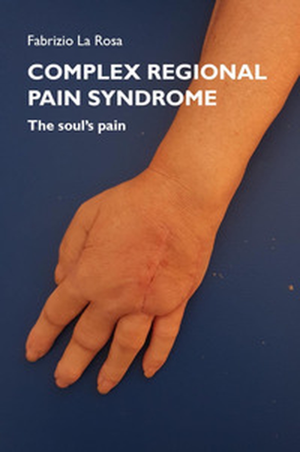 Complex regional pain syndrome. The soul's pain - Librerie.coop Complex regional pain syndrome. The soul's pain - Librerie.coop