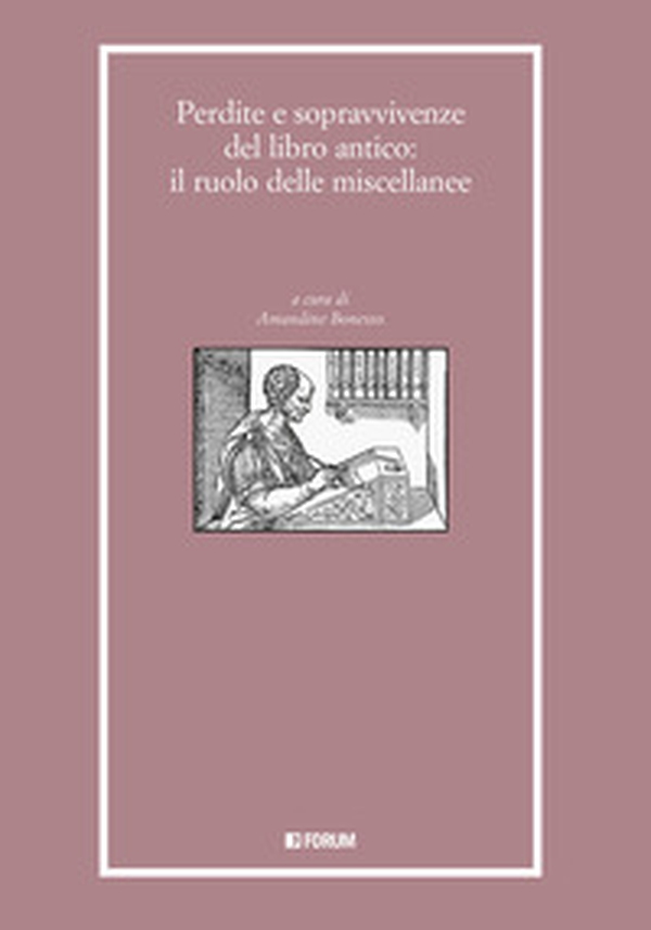 Perdite e sopravvivenze del libro antico: il ruolo delle miscellanee - Librerie.coop Perdite e sopravvivenze del libro antico: il ruolo delle miscellanee - Librerie.coop