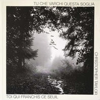 Christopher Taylor. Tu che varchi questa soglia. Ediz, italiana e francese - Librerie.coop