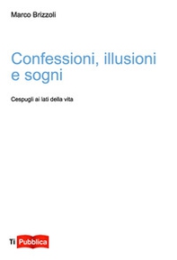 Confessioni, illusioni e sogni - Librerie.coop