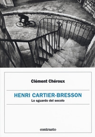 Henri Cartier-Bresson. Lo sguardo del secolo - Librerie.coop