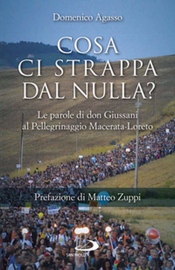 Cosa ci strappa dal nulla? Le parole di don Giussani al pellegrinaggio Macerata-Loreto - Librerie.coop Cosa ci strappa dal nulla? Le parole di don Giussani al pellegrinaggio Macerata-Loreto - Librerie.coop