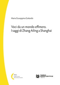 Voci da un mondo effimero. I saggi di Zhang Ailing a Shanghai - Librerie.coop